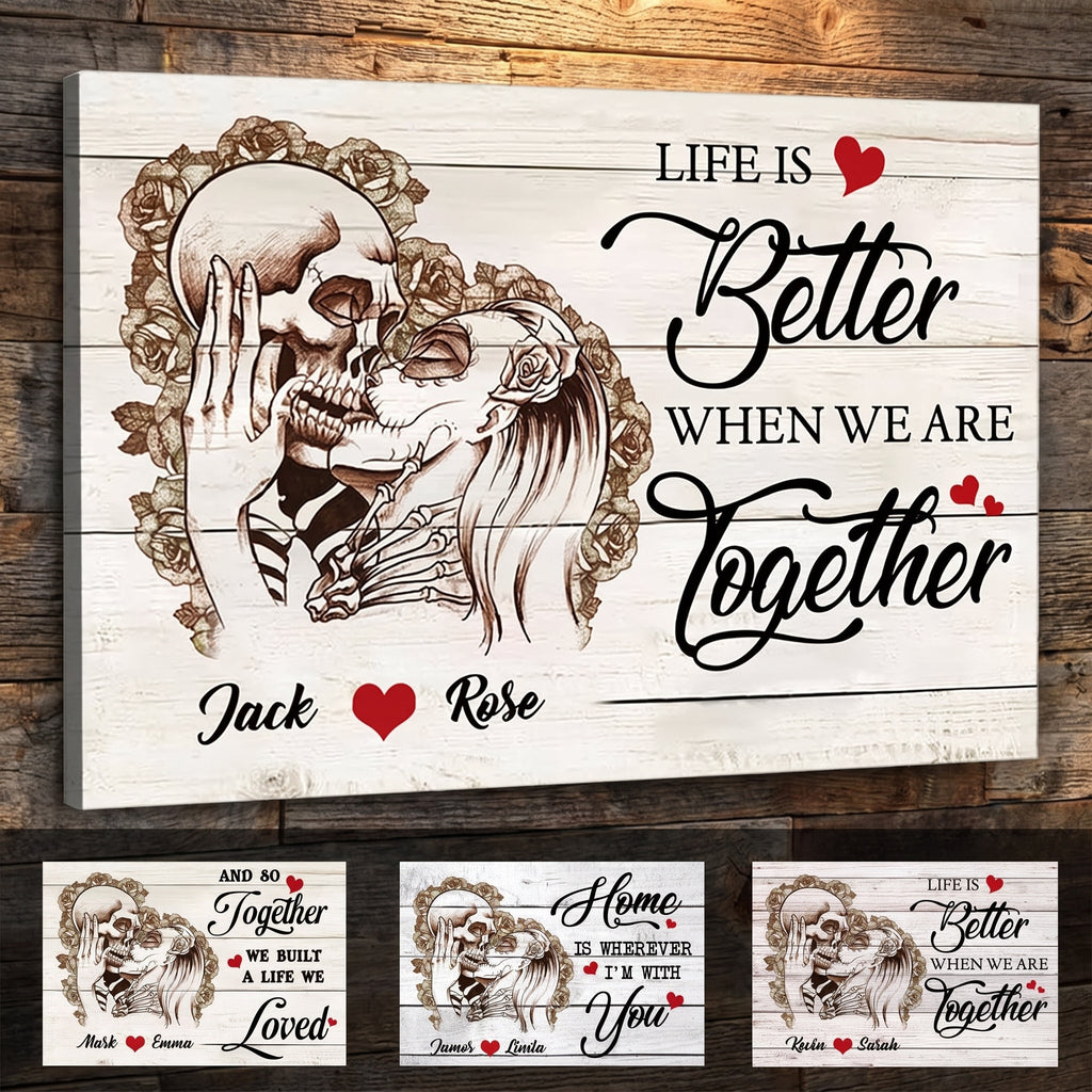 "Life Is Better When We Are Together" Skull Couple Personalized Canvas / Poster - Custom Romantic Gothic Gift for Couples